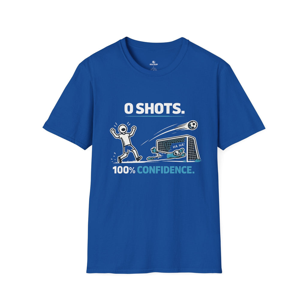 0 SHOTS - 100% Confidence T-Shirt - soccer fan t-shirt | GoalRush Studio