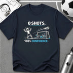 0 SHOTS - 100% Confidence T-Shirt - soccer fan t-shirt | GoalRush Studio