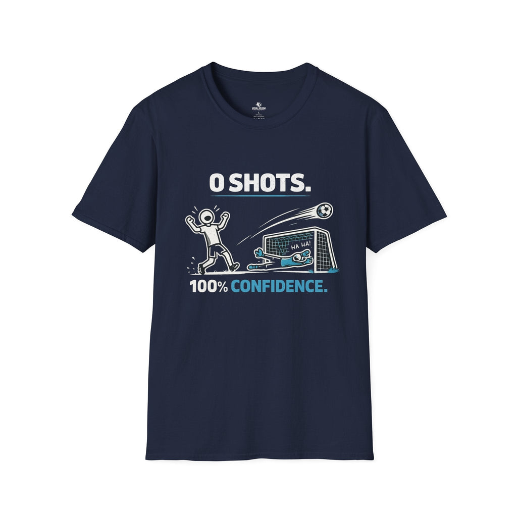 0 SHOTS - 100% Confidence T-Shirt - soccer fan t-shirt | GoalRush Studio