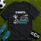 0 SHOTS - 100% Confidence T-Shirt - soccer fan t-shirt | GoalRush Studio