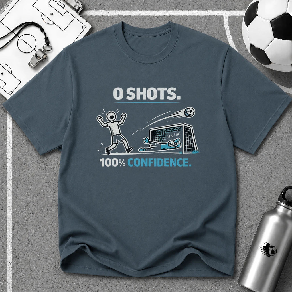 0 SHOTS - 100% Confidence T-Shirt - soccer fan t-shirt | GoalRush Studio
