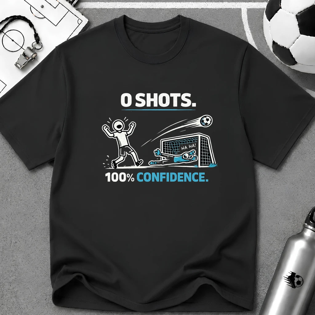 0 SHOTS - 100% Confidence T-Shirt - soccer fan t-shirt | GoalRush Studio