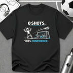 0 SHOTS - 100% Confidence T-Shirt - soccer fan t-shirt | GoalRush Studio