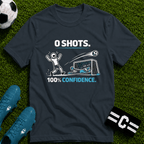 0 SHOTS - 100% Confidence T-Shirt - soccer fan t-shirt | GoalRush Studio
