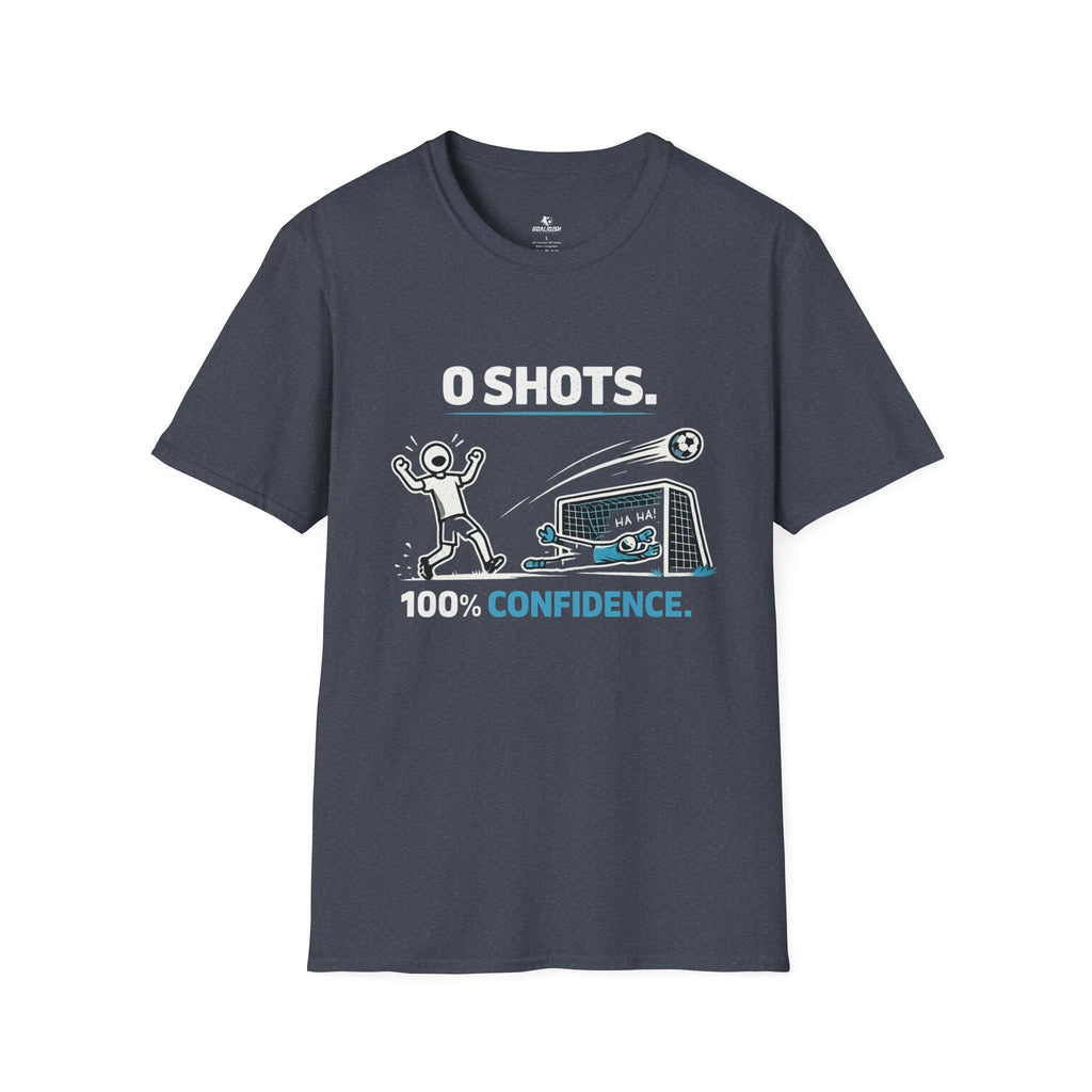 0 SHOTS - 100% Confidence T-Shirt - soccer fan t-shirt | GoalRush Studio