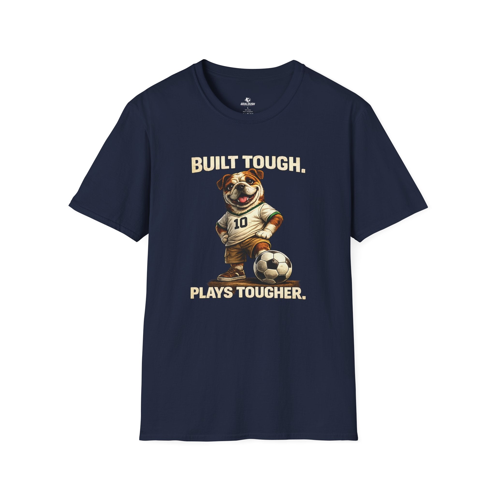 Bulldog Built Tough Plays Tougher Soccer T-Shirt