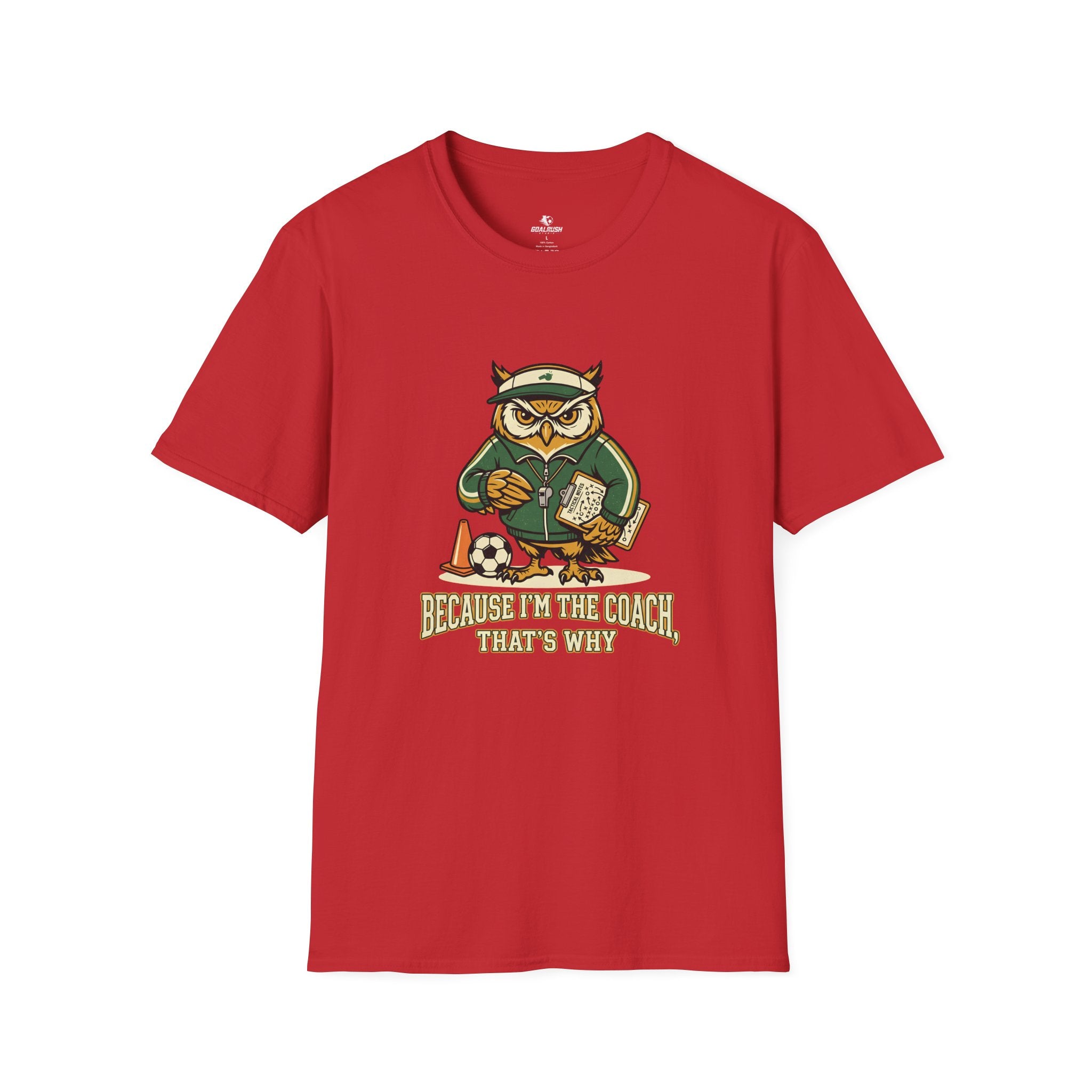 Owl - Because I'm The Coach That's Why Funny Soccer T-Shirt