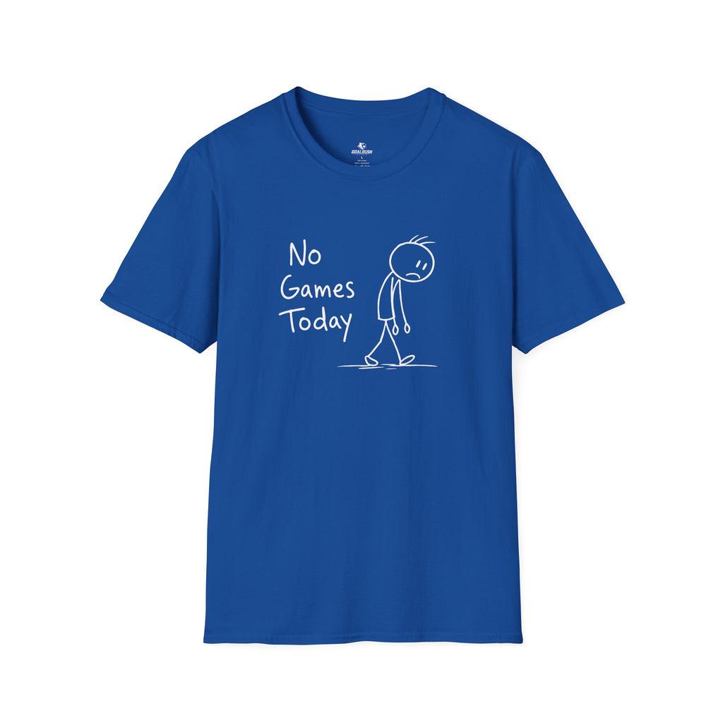 No Games Today Funny Soccer T-Shirt