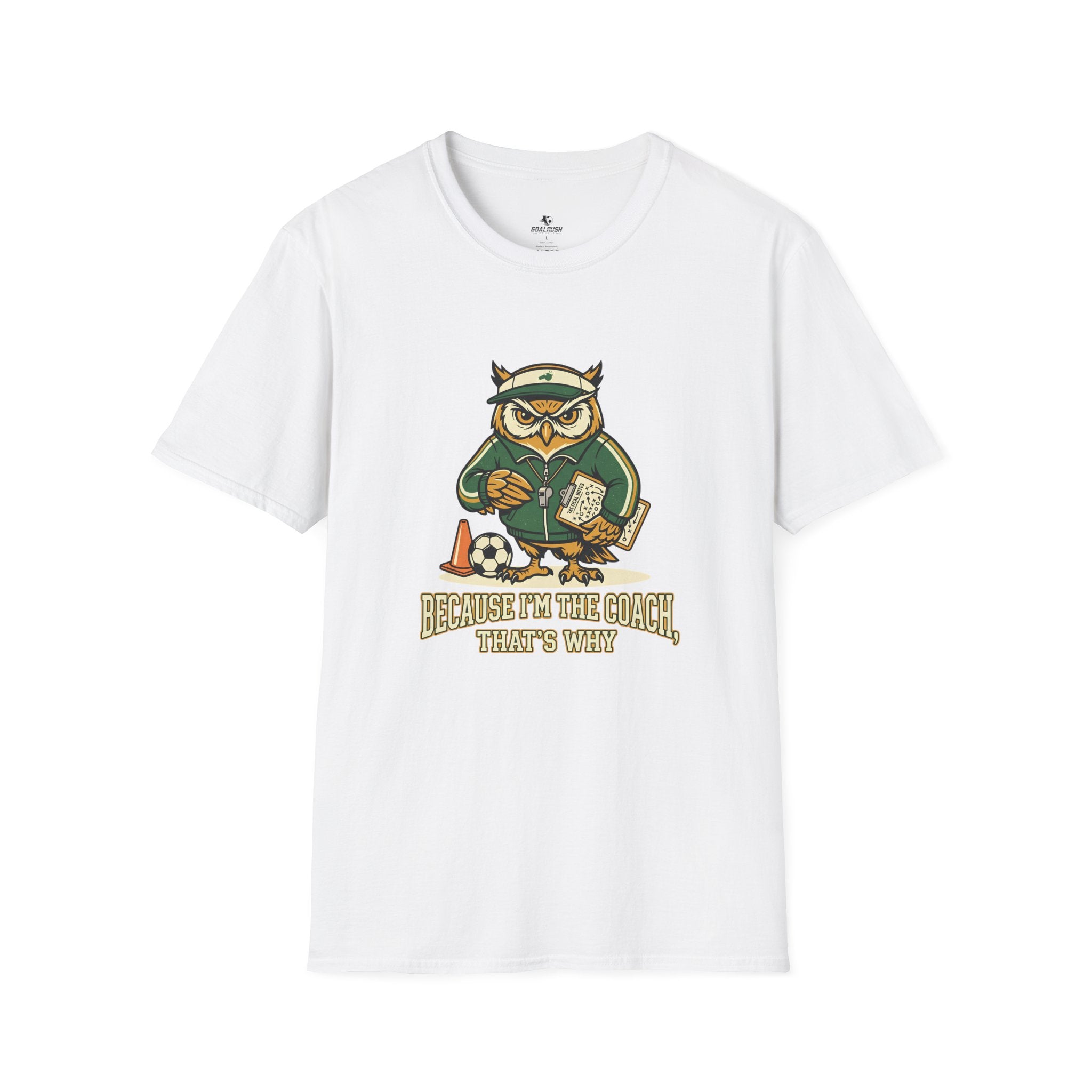Owl - Because I'm The Coach That's Why Funny Soccer T-Shirt