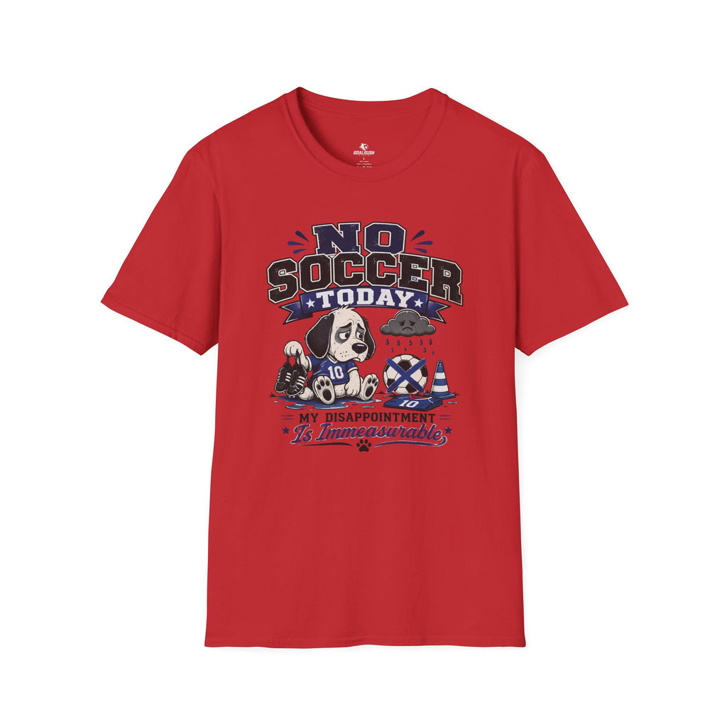 Funny Sad Dog No Soccer Today Soccer T-Shirt