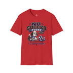 Funny Sad Dog No Soccer Today Soccer T-Shirt
