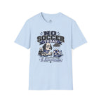 Funny Sad Dog No Soccer Today Soccer T-Shirt