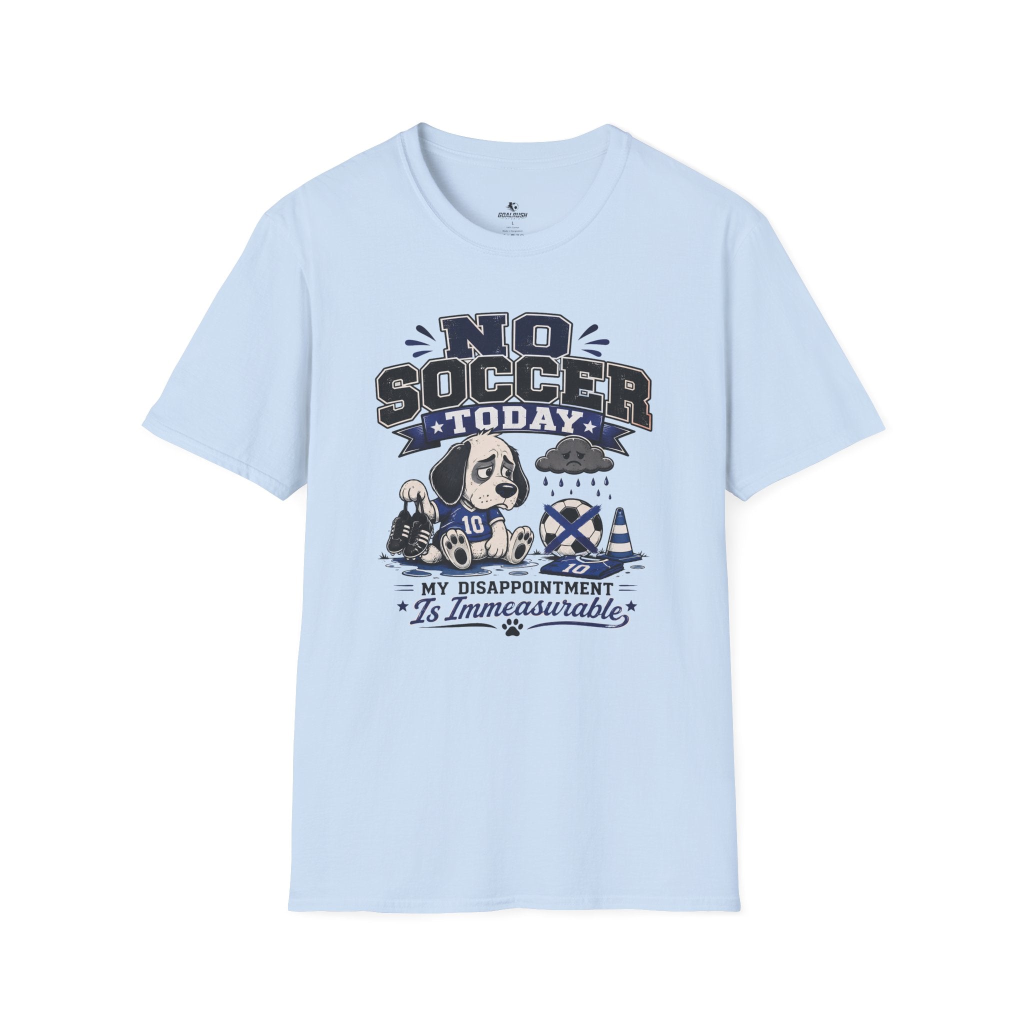 Funny Sad Dog No Soccer Today Soccer T-Shirt