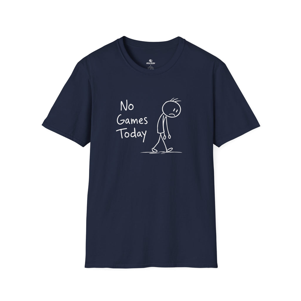 No Games Today Funny Soccer T-Shirt