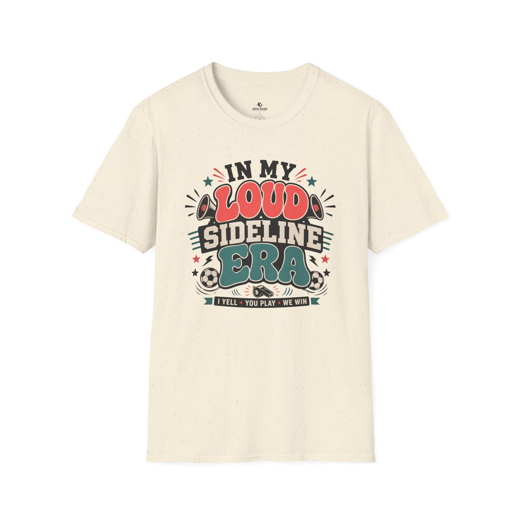 Funny Soccer Parent - Loud Sideline Era Soccer T-Shirt