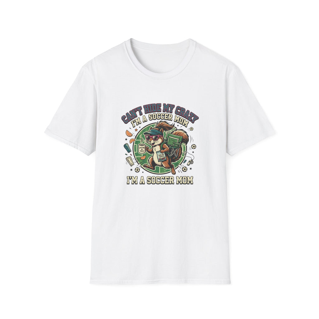 Squirrel - Can't Hide My Crazy I'm A Soccer Mom T-Shirt