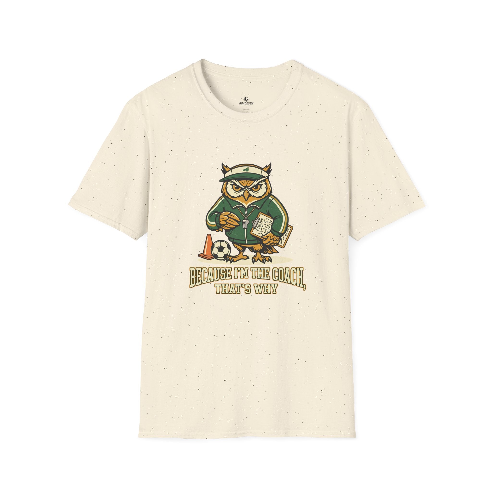 Owl - Because I'm The Coach That's Why Funny Soccer T-Shirt