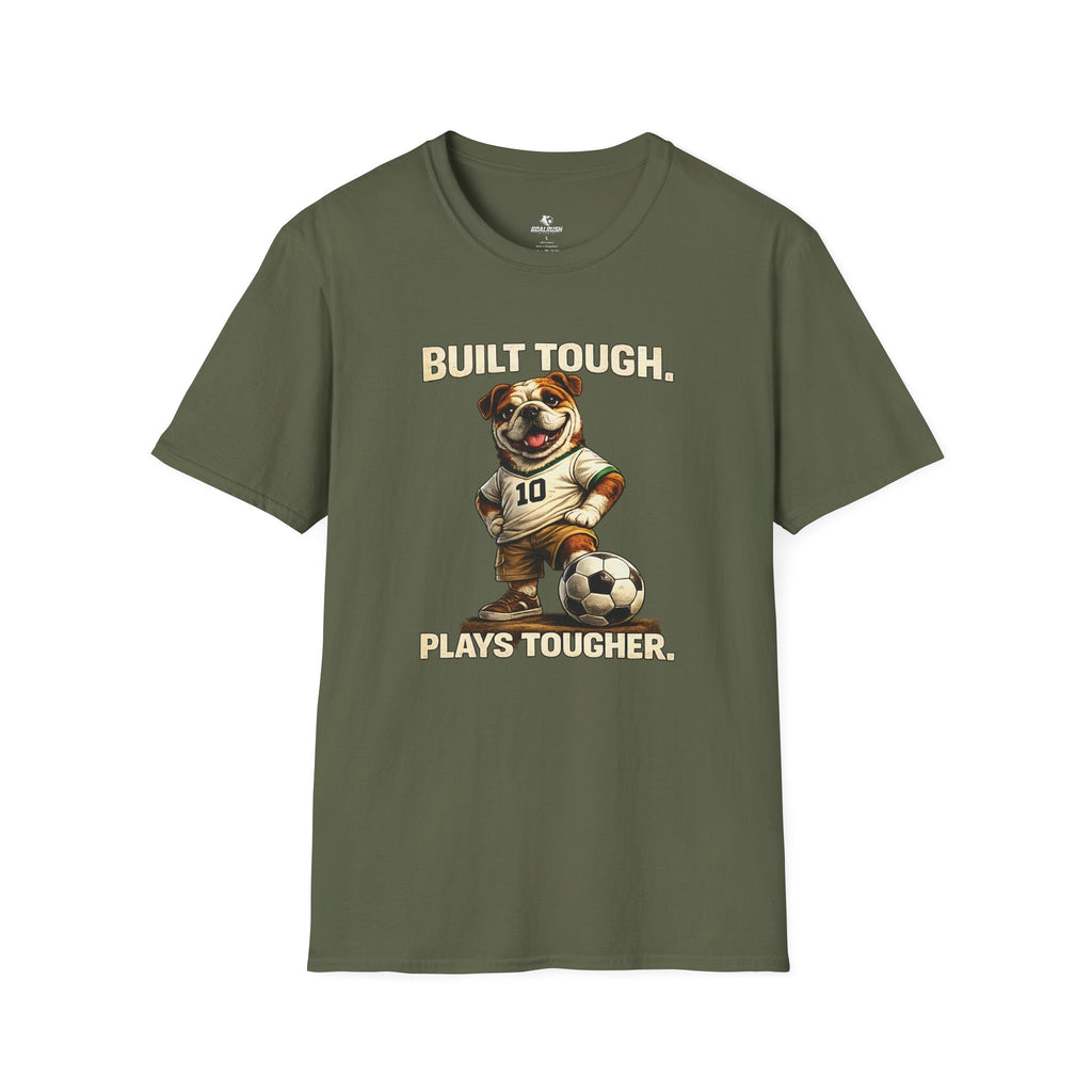 Bulldog Built Tough Plays Tougher Soccer T-Shirt
