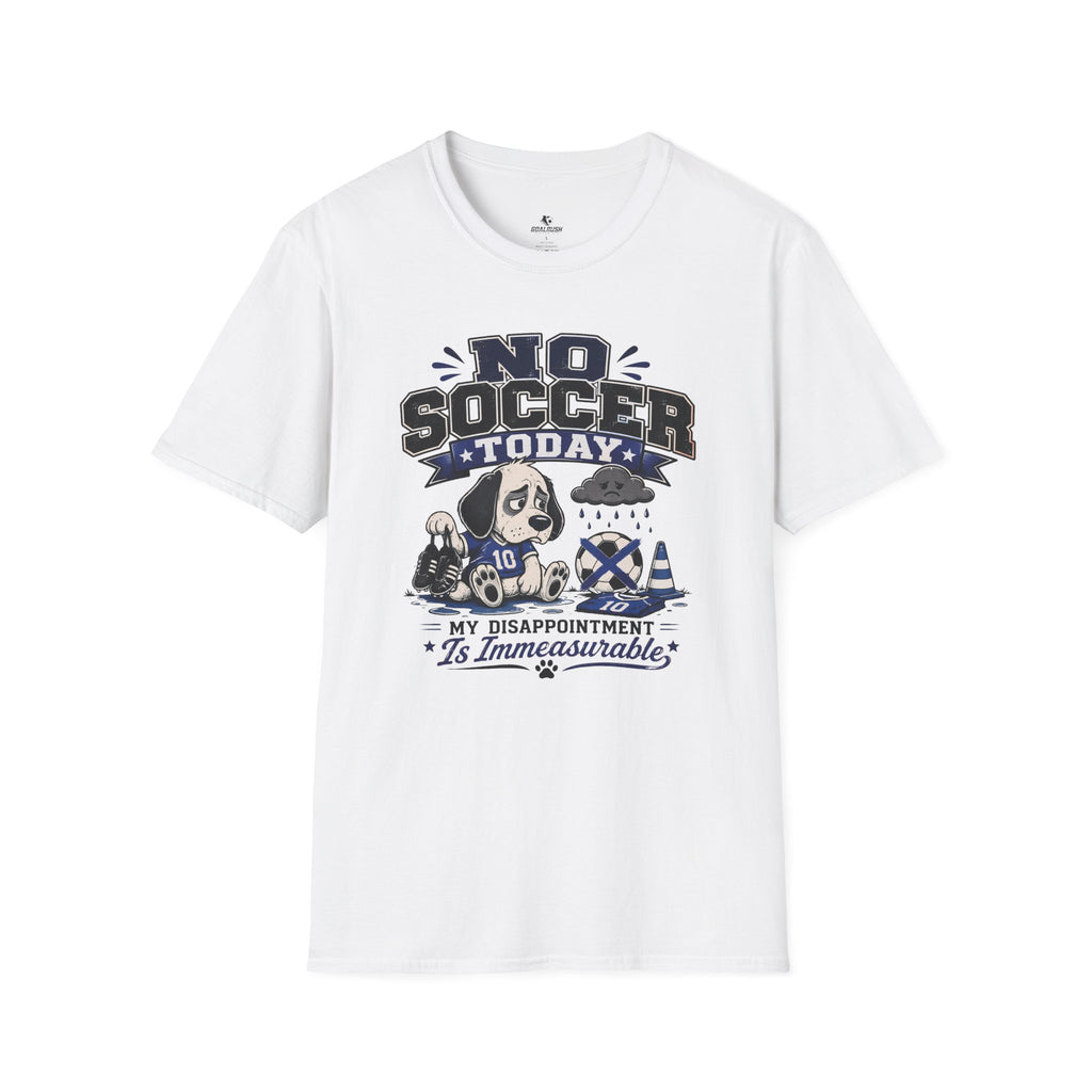 Funny Sad Dog No Soccer Today Soccer T-Shirt