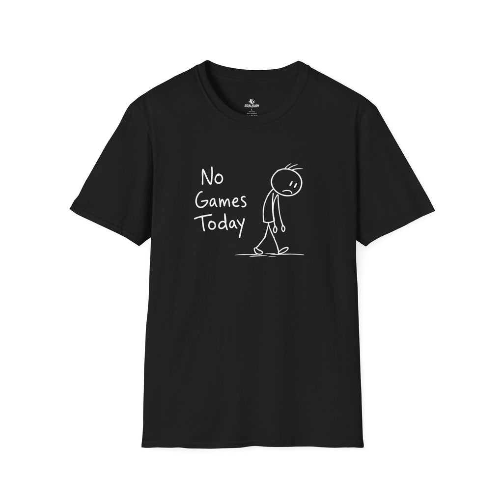 No Games Today Funny Soccer T-Shirt