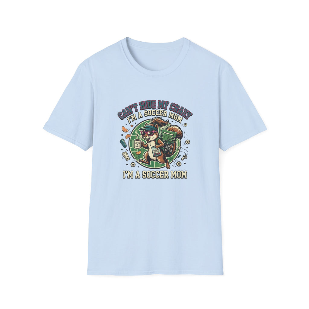 Squirrel - Can't Hide My Crazy I'm A Soccer Mom T-Shirt