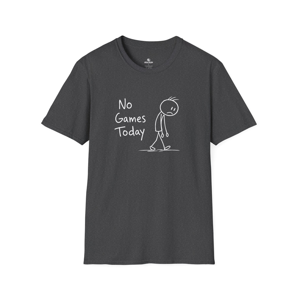 No Games Today Funny Soccer T-Shirt