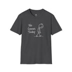 No Games Today Funny Soccer T-Shirt