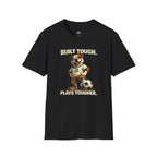 Bulldog Built Tough Plays Tougher Soccer T-Shirt