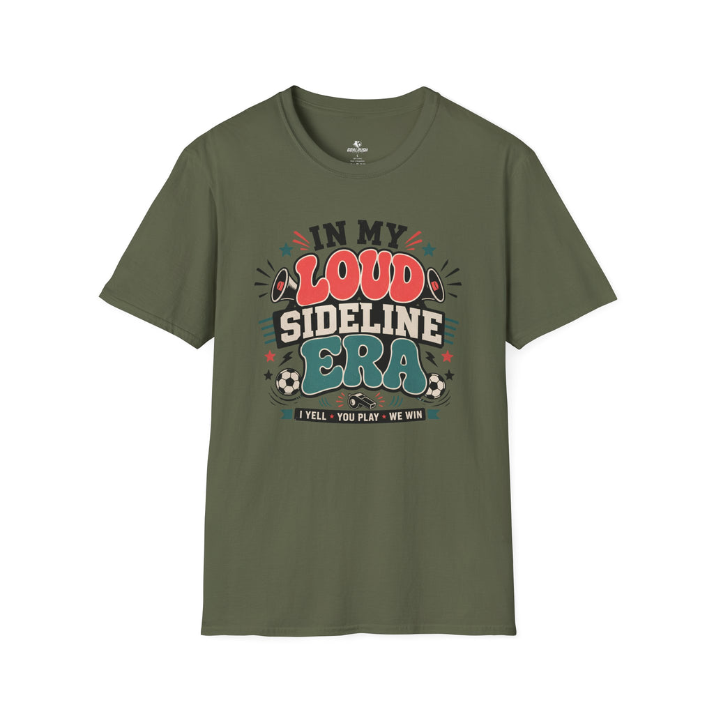 Funny Soccer Parent - Loud Sideline Era Soccer T-Shirt