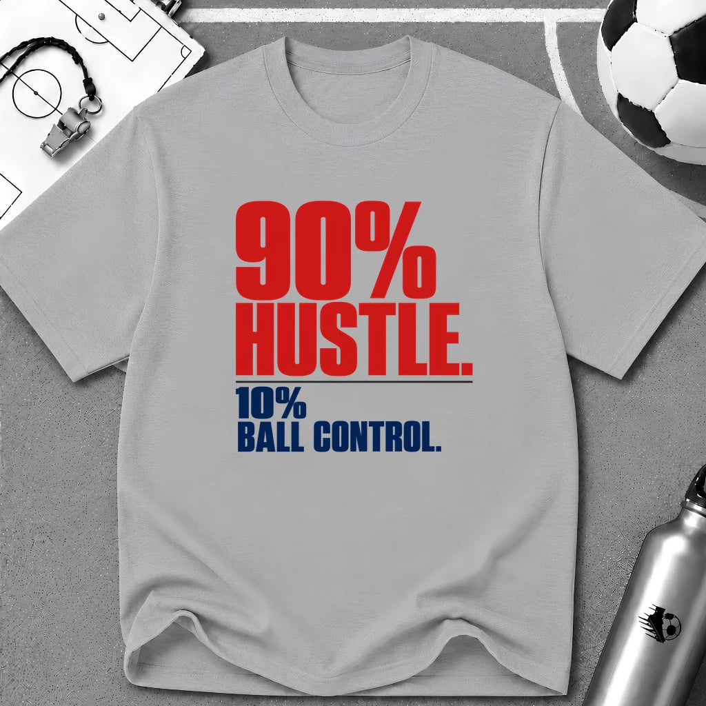 90% Hustle 10% Ball Control T-Shirt - soccer fan t-shirt | GoalRush Studio