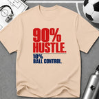 90% Hustle 10% Ball Control T-Shirt - soccer fan t-shirt | GoalRush Studio