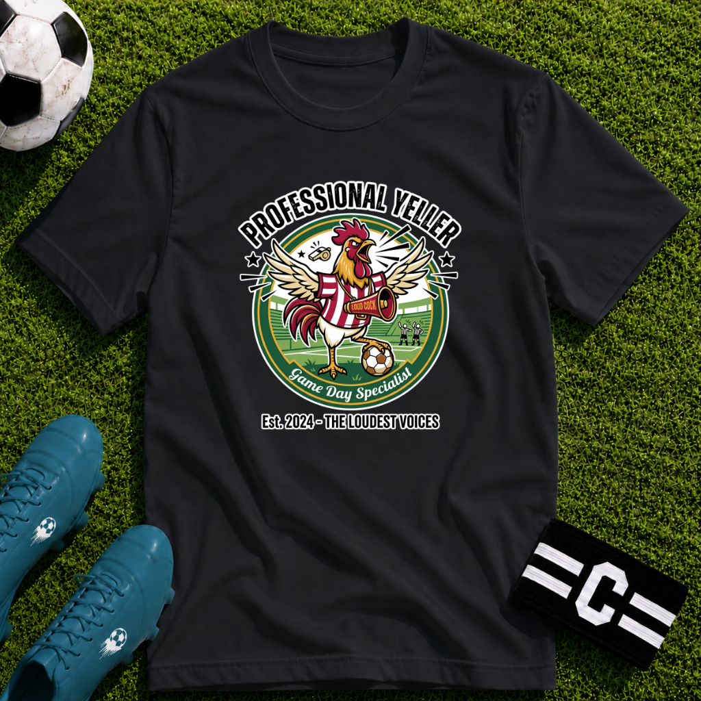 Rooster - Professional Yeller - Funny Soccer Parent T-Shirt