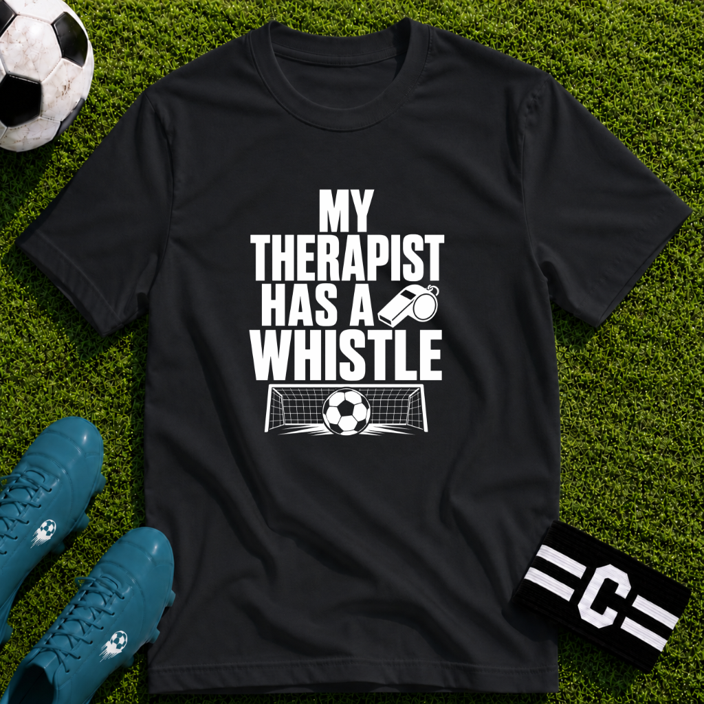 My Therapist Has A Whistle Funny Soccer T-Shirt