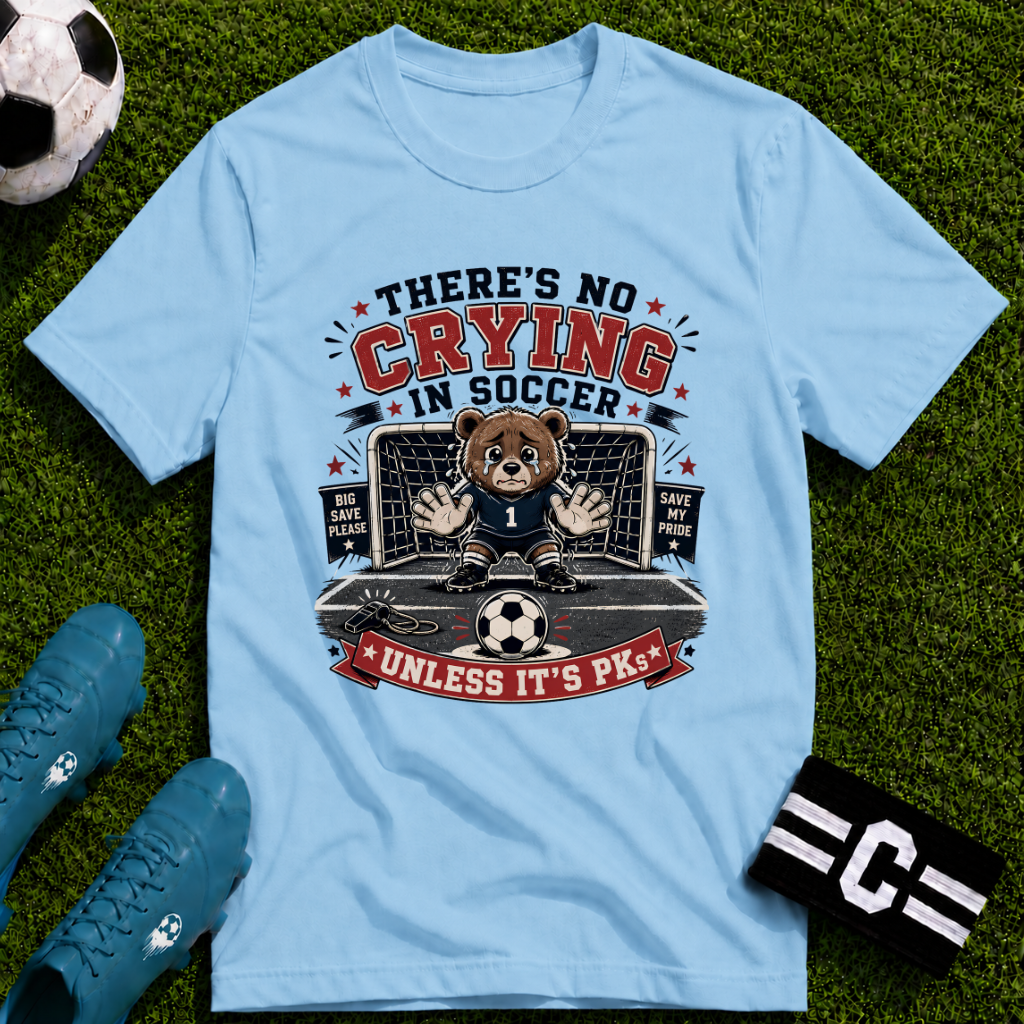 Bear - No Crying In Soccer - Funny Penalty Shootout T-Shirt