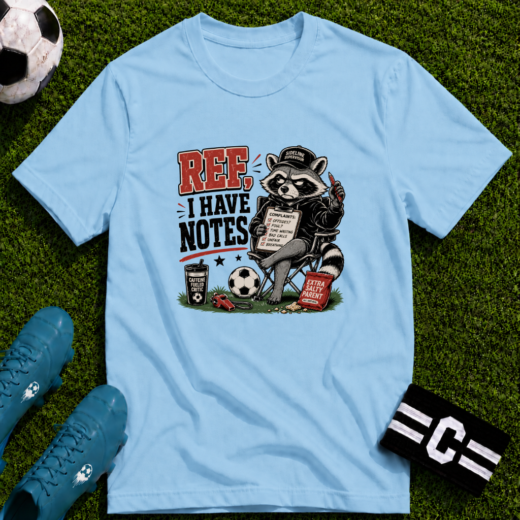 Racoon - Ref I Have Notes Funny Soccer Parent T-Shirt