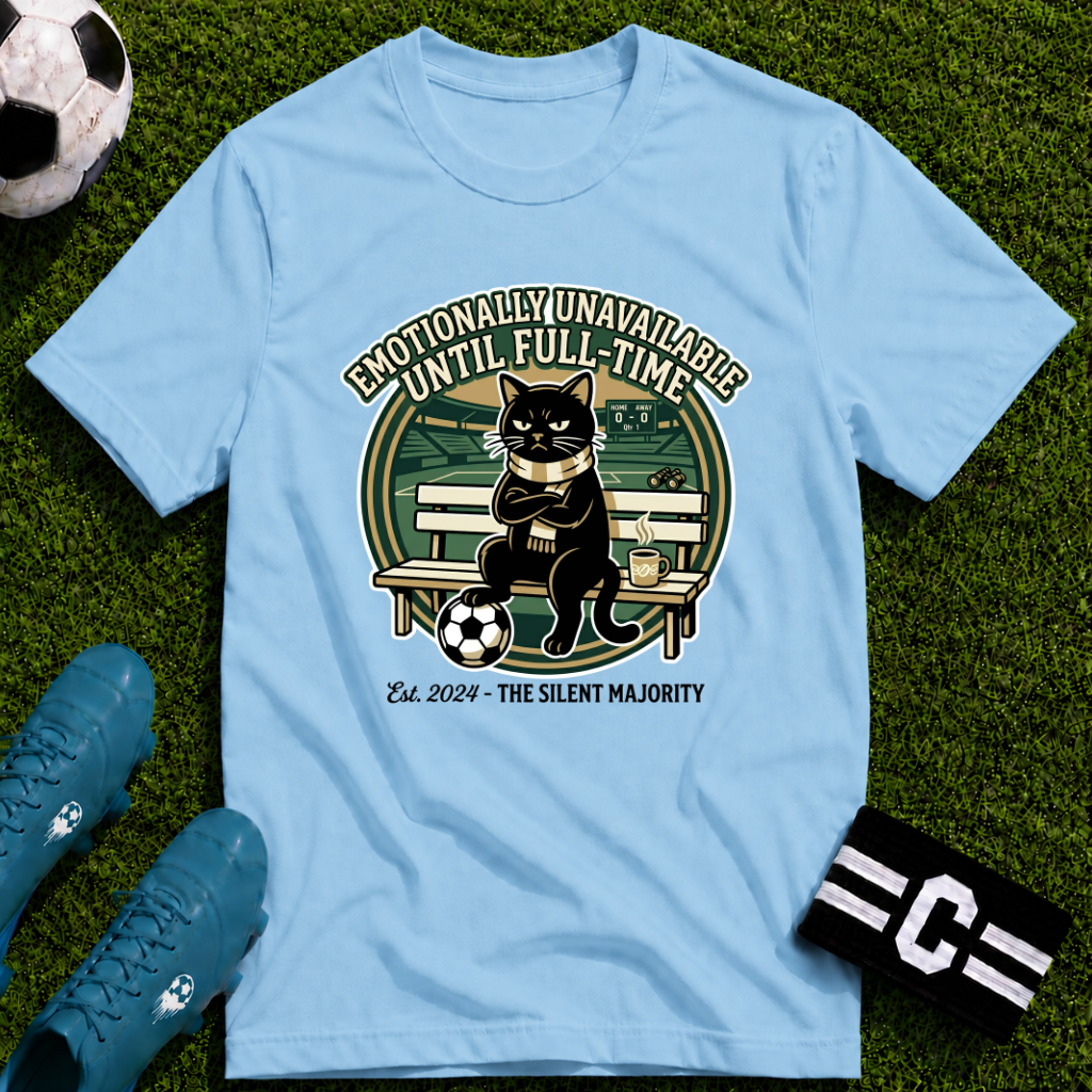 Cat - Emotionally Unavailable Until Full-Time Soccer T-Shirt