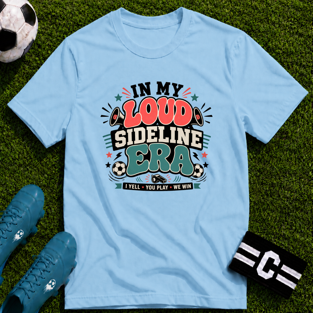 Funny Soccer Parent - Loud Sideline Era Soccer T-Shirt