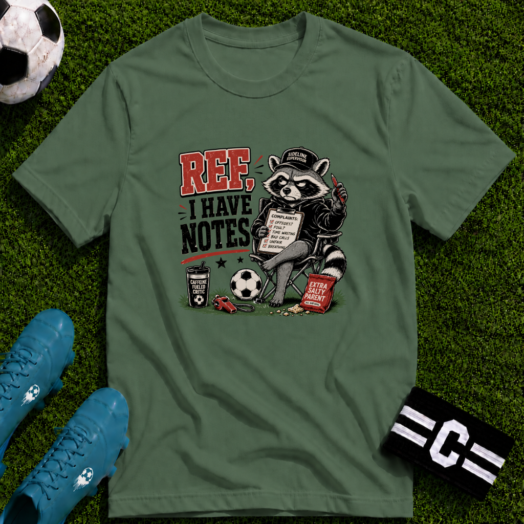 Racoon - Ref I Have Notes Funny Soccer Parent T-Shirt