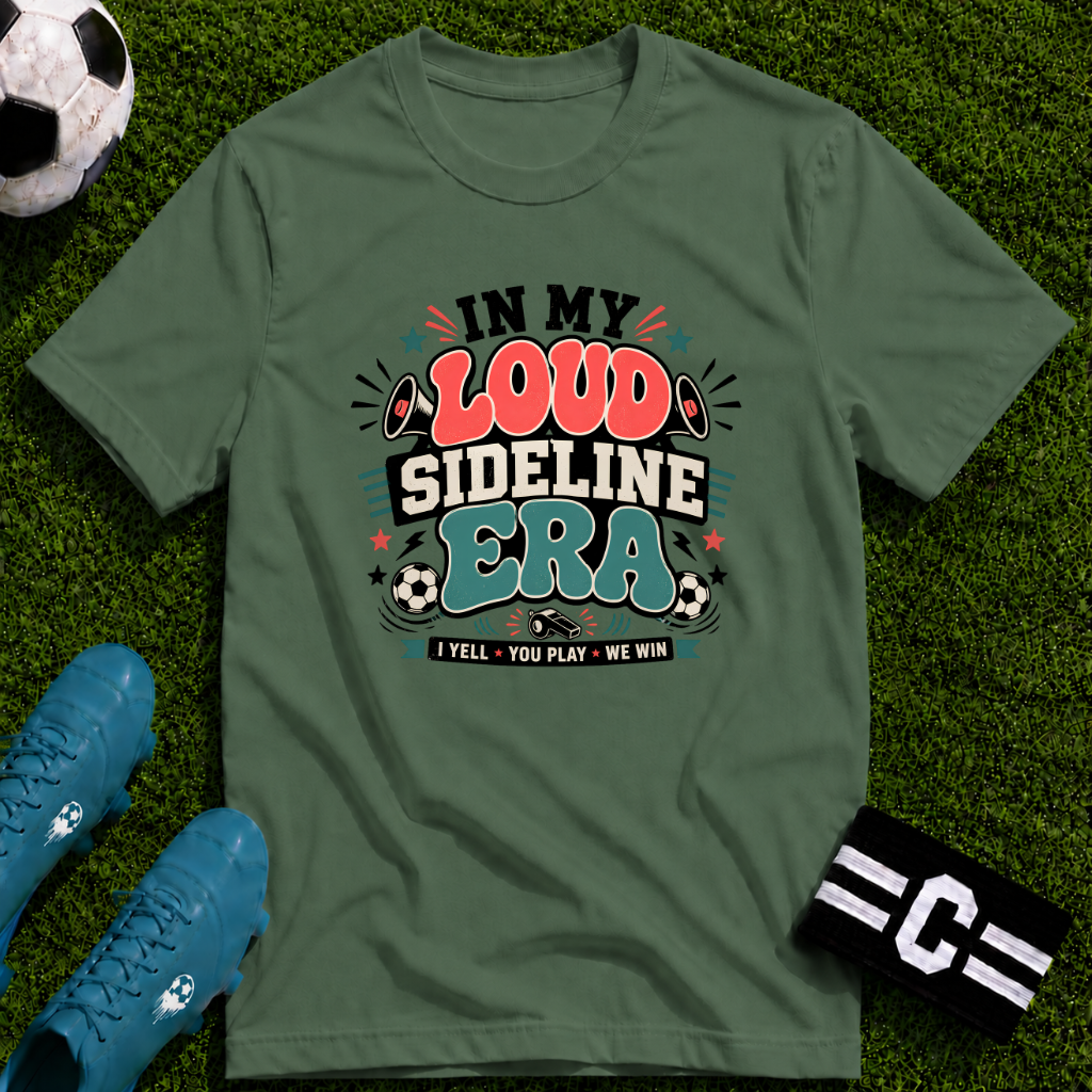 Funny Soccer Parent - Loud Sideline Era Soccer T-Shirt