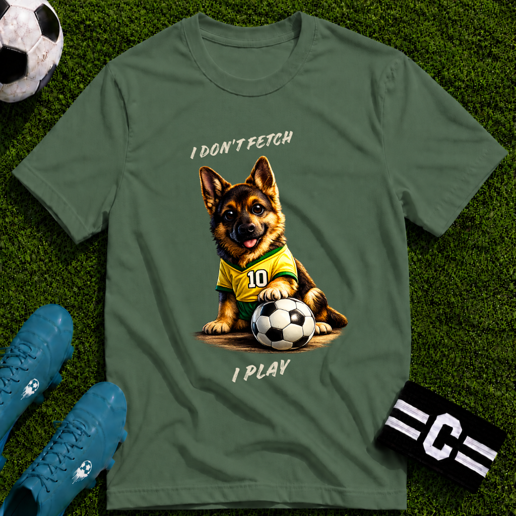 German Shepherd - I Don't Fetch I Play Soccer T-Shirt