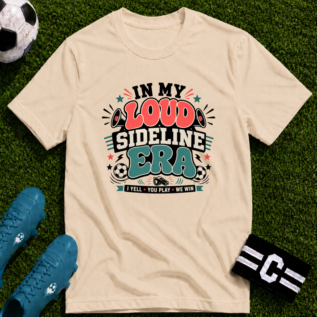 Funny Soccer Parent - Loud Sideline Era Soccer T-Shirt