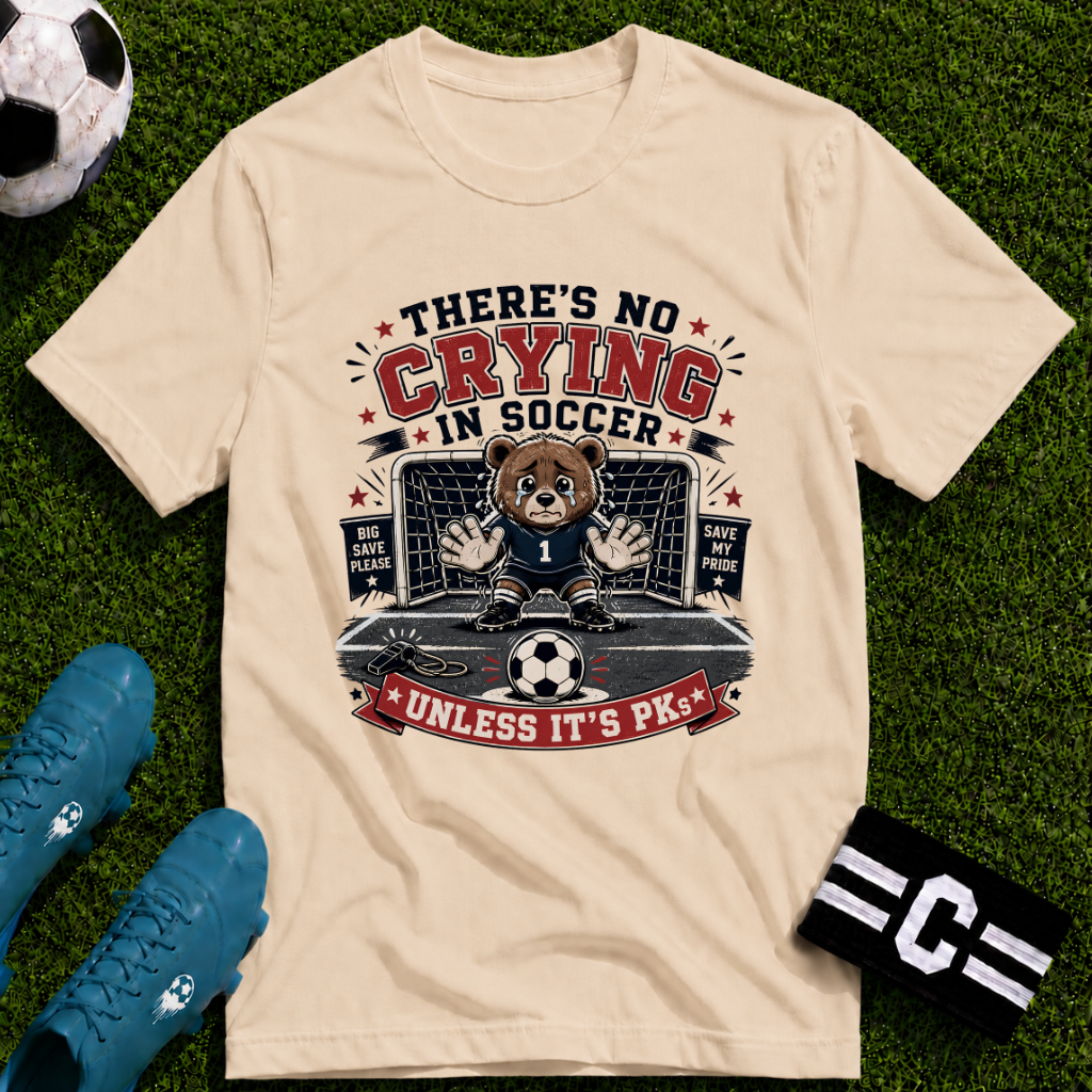 Bear - No Crying In Soccer - Funny Penalty Shootout T-Shirt