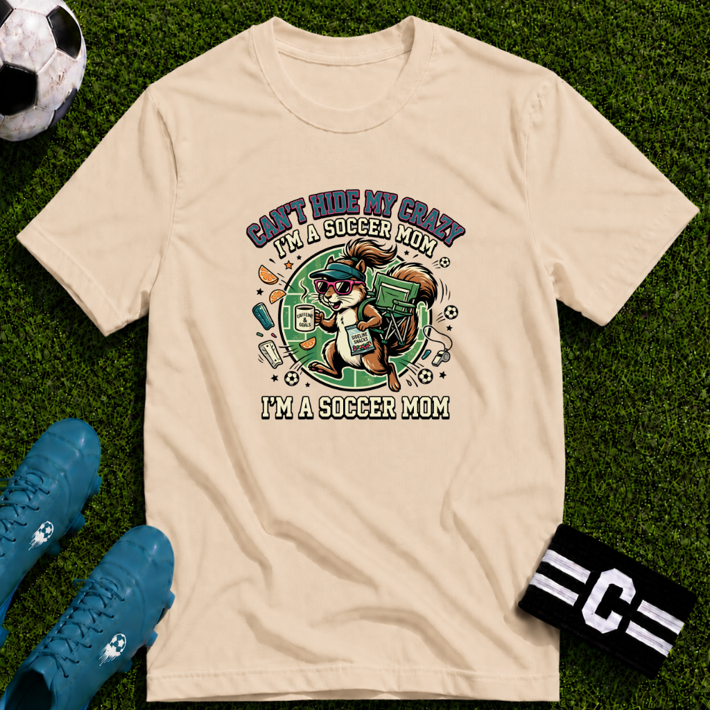 Squirrel - Can't Hide My Crazy I'm A Soccer Mom T-Shirt