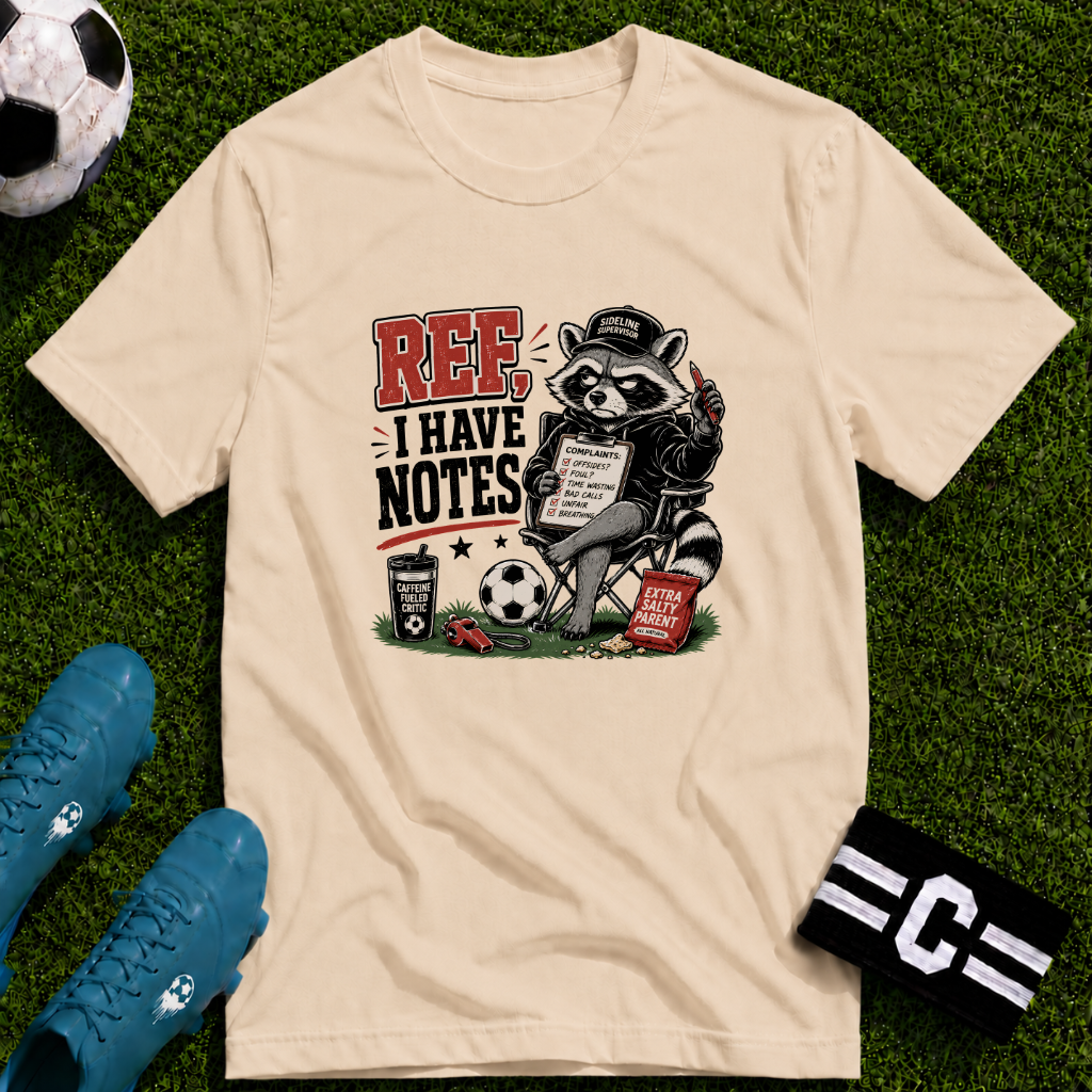 Racoon - Ref I Have Notes Funny Soccer Parent T-Shirt