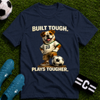 Bulldog Built Tough Plays Tougher Soccer T-Shirt
