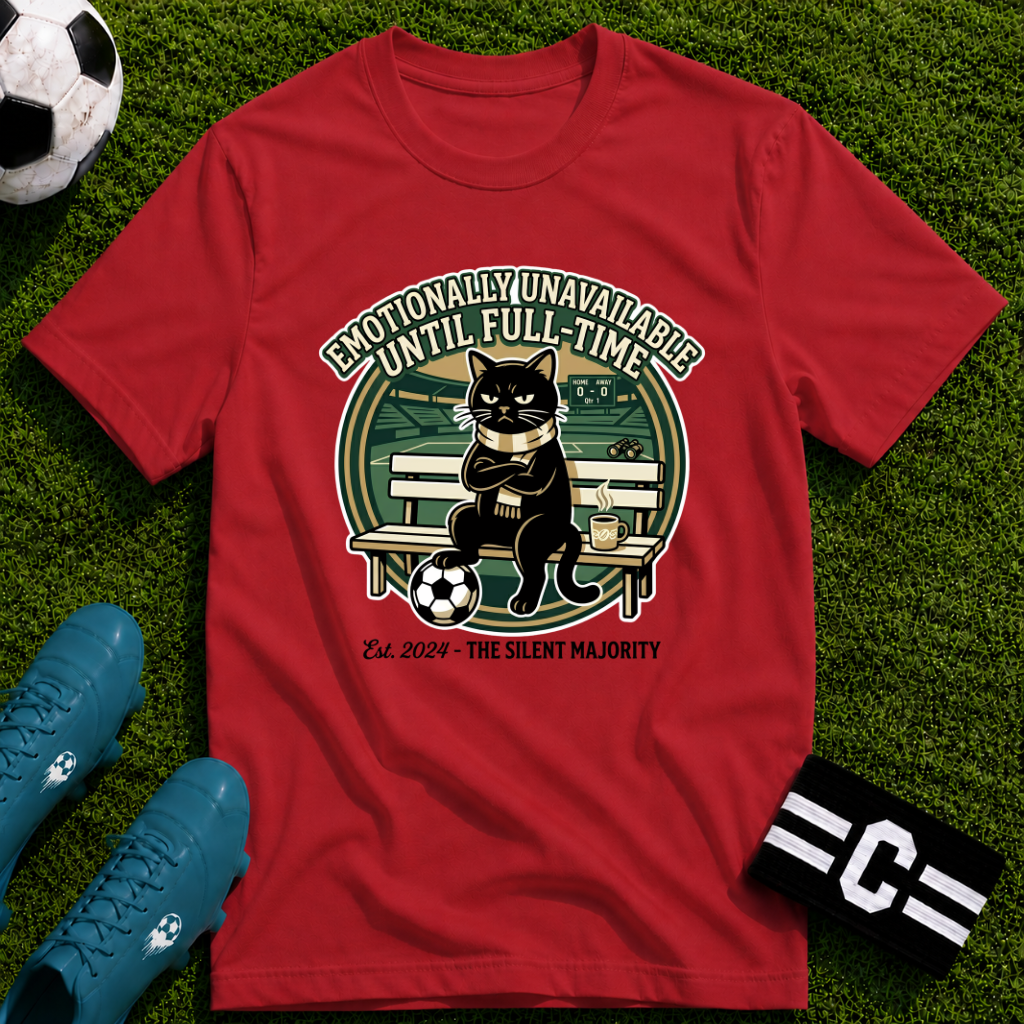 Cat - Emotionally Unavailable Until Full-Time Soccer T-Shirt