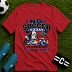 Funny Sad Dog No Soccer Today Soccer T-Shirt