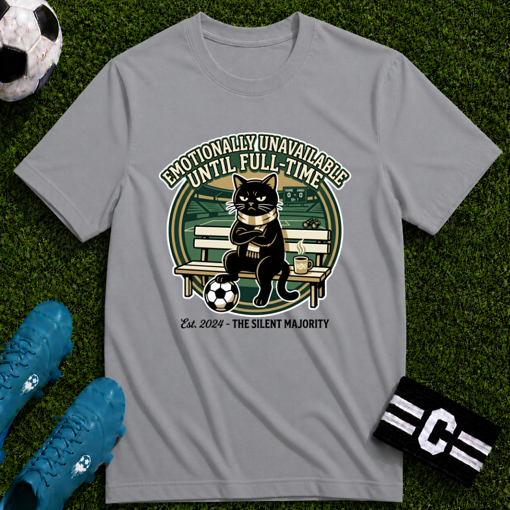 Cat - Emotionally Unavailable Until Full-Time Soccer T-Shirt
