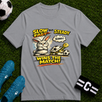 Slow But Steady Wins The Match Soccer T-Shirt