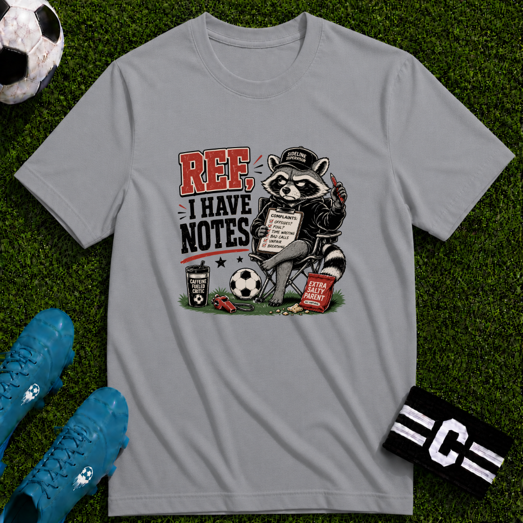 Racoon - Ref I Have Notes Funny Soccer Parent T-Shirt